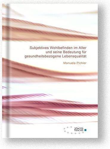 Produktbild Subjektives Wohlbefinden im Alter (Deutsch, Manuela Pichler, 2015)