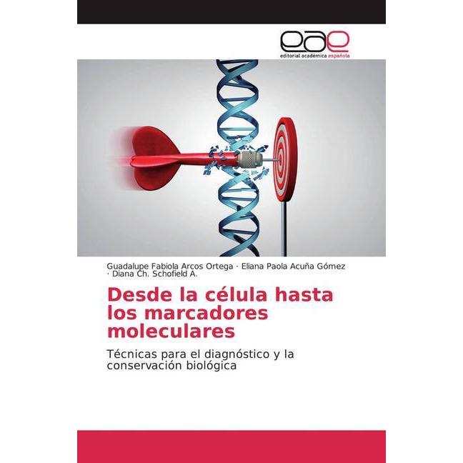 Desde la célula hasta los marcadores moleculares, Fachbücher von Diana Ch. Schofield A., Eliana Paola Acuña Gómez, Guada...