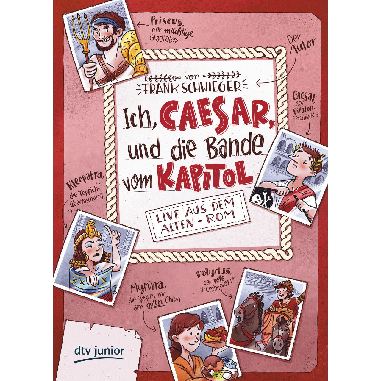 Ich, Caesar, und die Bande vom Kapitol Live aus dem Alten Rom, Kinderbücher von Frank Schwieger