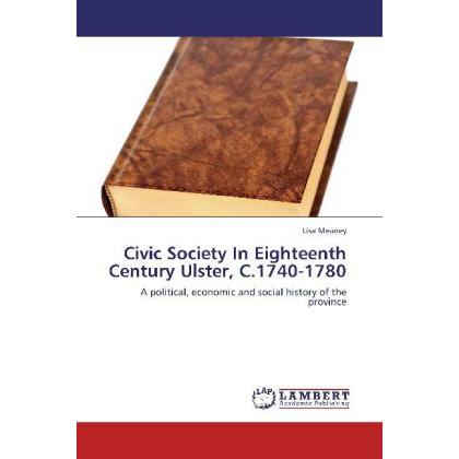 Civic Society In Eighteenth Century Ulster, C.1740-1780, Fachbücher