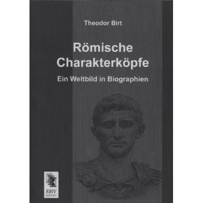 Römische Charakterköpfe, Fachbücher von Theodor Birt