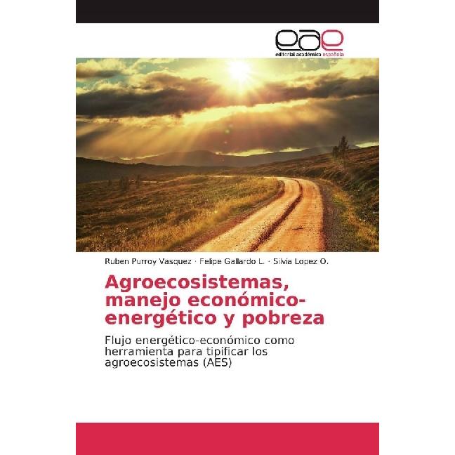 Agroecosistemas, manejo económico-energético y pobreza, Fachbücher von Ruben Purroy Vasquez, Felipe Gallardo L., Silvia ...