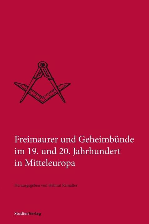 Produktbild Freimaurer und Geheimbünde im 19. und 20. Jahrhundert in Mitteleuropa (Deutsch, Helmut Reinalter, 2016)