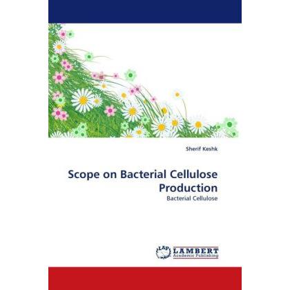 Scope on Bacterial Cellulose Production, Fachbücher von Sherif Keshk