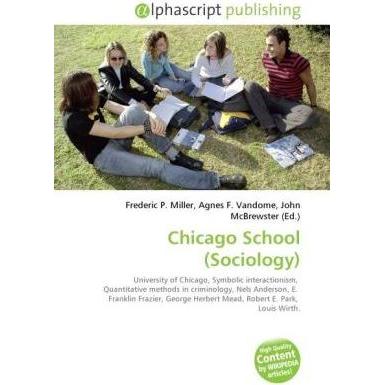Chicago School (Sociology), Fachbücher von Agnes F. Vandome, Frederic P. Miller, John McBrewster