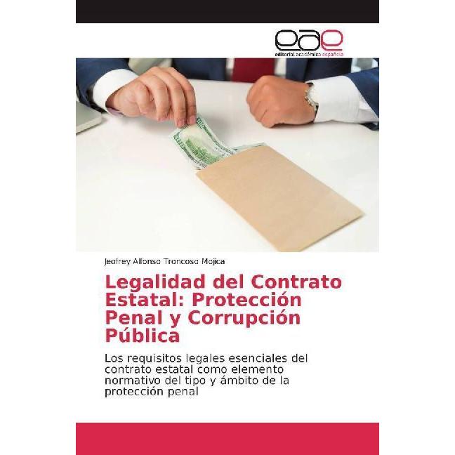 Legalidad del Contrato Estatal: Protección Penal y Corrupción Pública, Fachbücher von Jeofrey Alfonso Troncoso Mojica