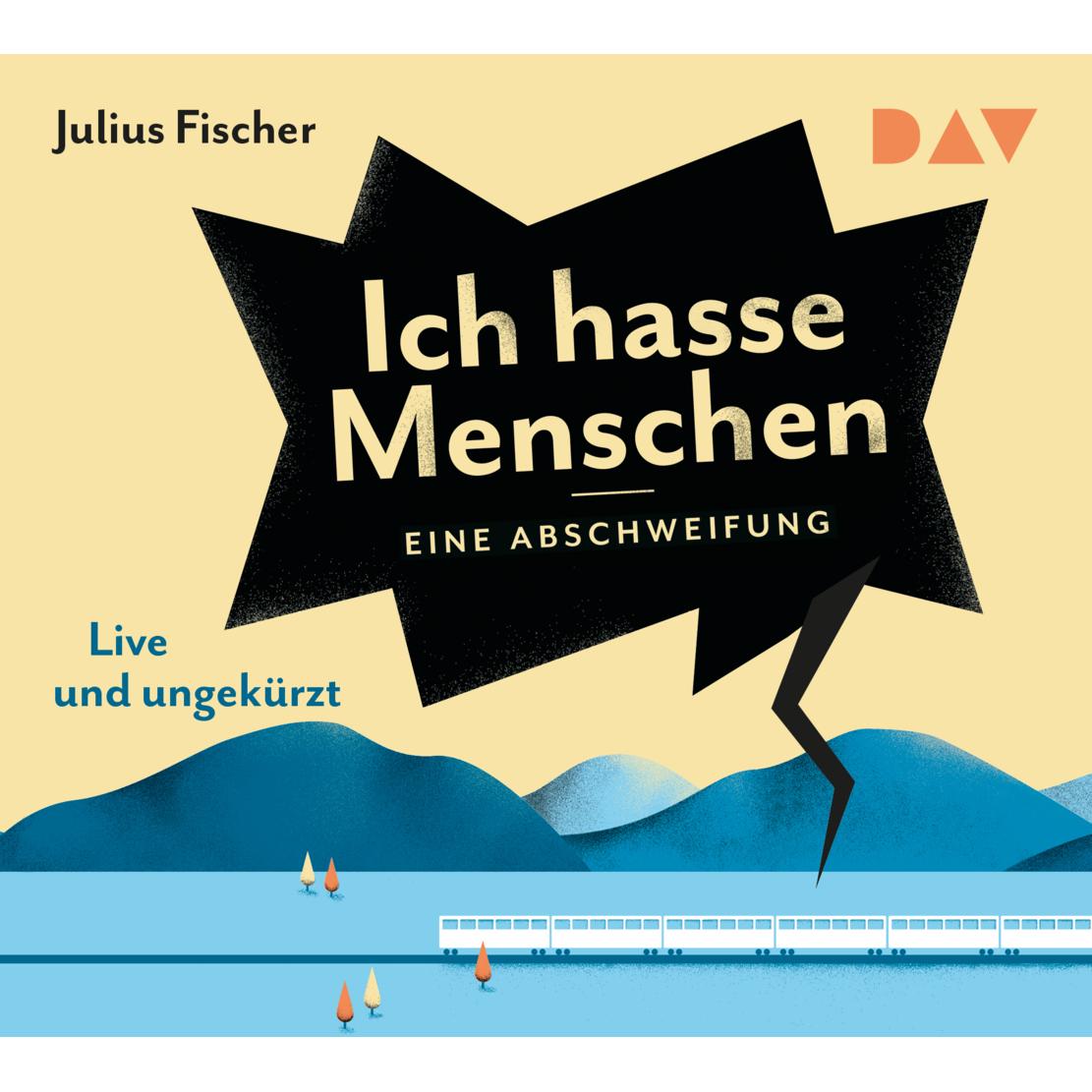 Ich hasse Menschen. Eine Abschweifung, Hörbücher von Julius Fischer