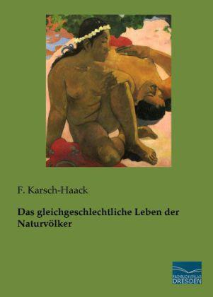 Produktbild Das gleichgeschlechtliche Leben der Naturvölker (Deutsch, F. Karsch-Haack, 2013)