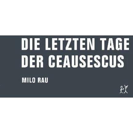 Die letzten Tage der Ceausescus, Belletristik von Milo Rau, Jens Dietrich
