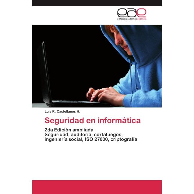 Seguridad en informática, Fachbücher von Luis R. Castellanos H.