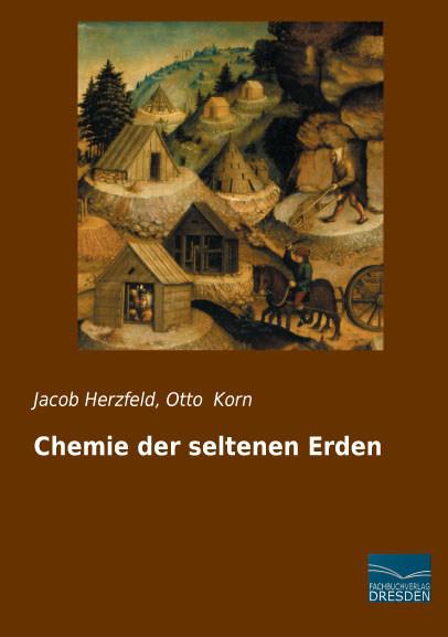 Produktbild Chemie der seltenen Erden (Deutsch, Jacob Herzfeld, Otto Korn, 2014)