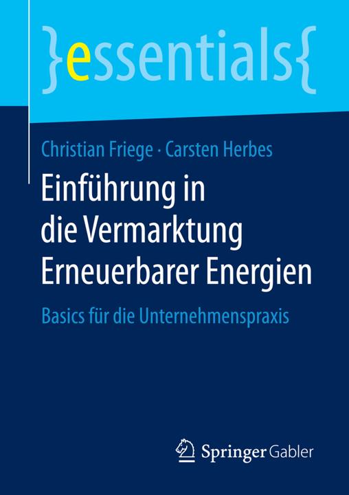 Produktbild Einführung in die Vermarktung Erneuerbarer Energien (Deutsch, Carsten Herbes, Christian Friege, 2015)