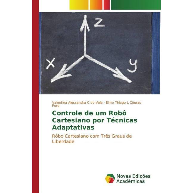 Controle de um Robô Cartesiano por Técnicas Adaptativas, Fachbücher von Elmo Thiago L Cöuras Ford, Valentina Alessandra ...