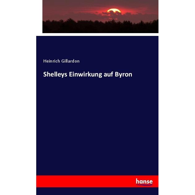 Shelleys Einwirkung auf Byron, Fachbücher von Heinrich Gillardon