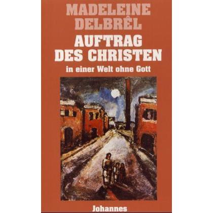 Auftrag des Christen in einer Welt ohne Gott, Fachbücher von Madeleine Delbrêl, Ruth Disse, Hermann J Bormann