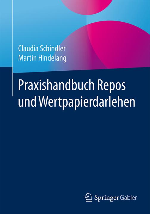 Produktbild Praxishandbuch Repos und Wertpapierdarlehen (Deutsch, Claudia Schindler, Martin Hindelang, 2016)