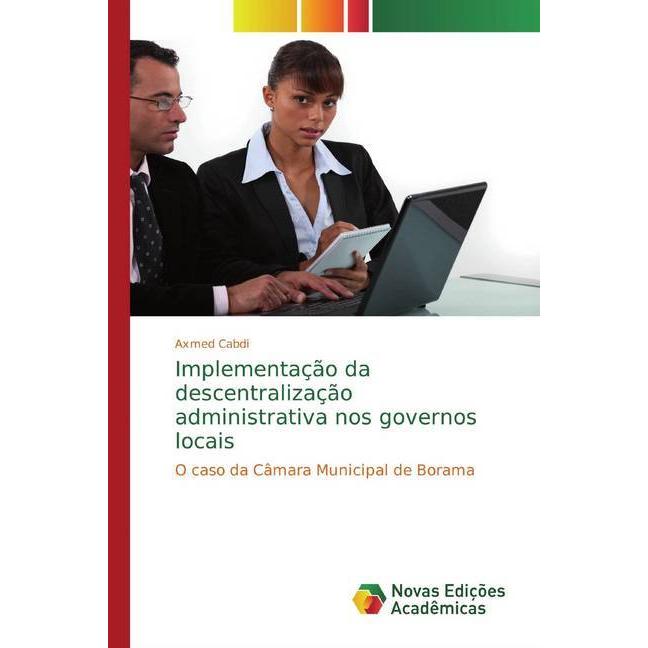 Implementação da descentralização administrativa nos governos locais, Fachbücher von Axmed Cabdi