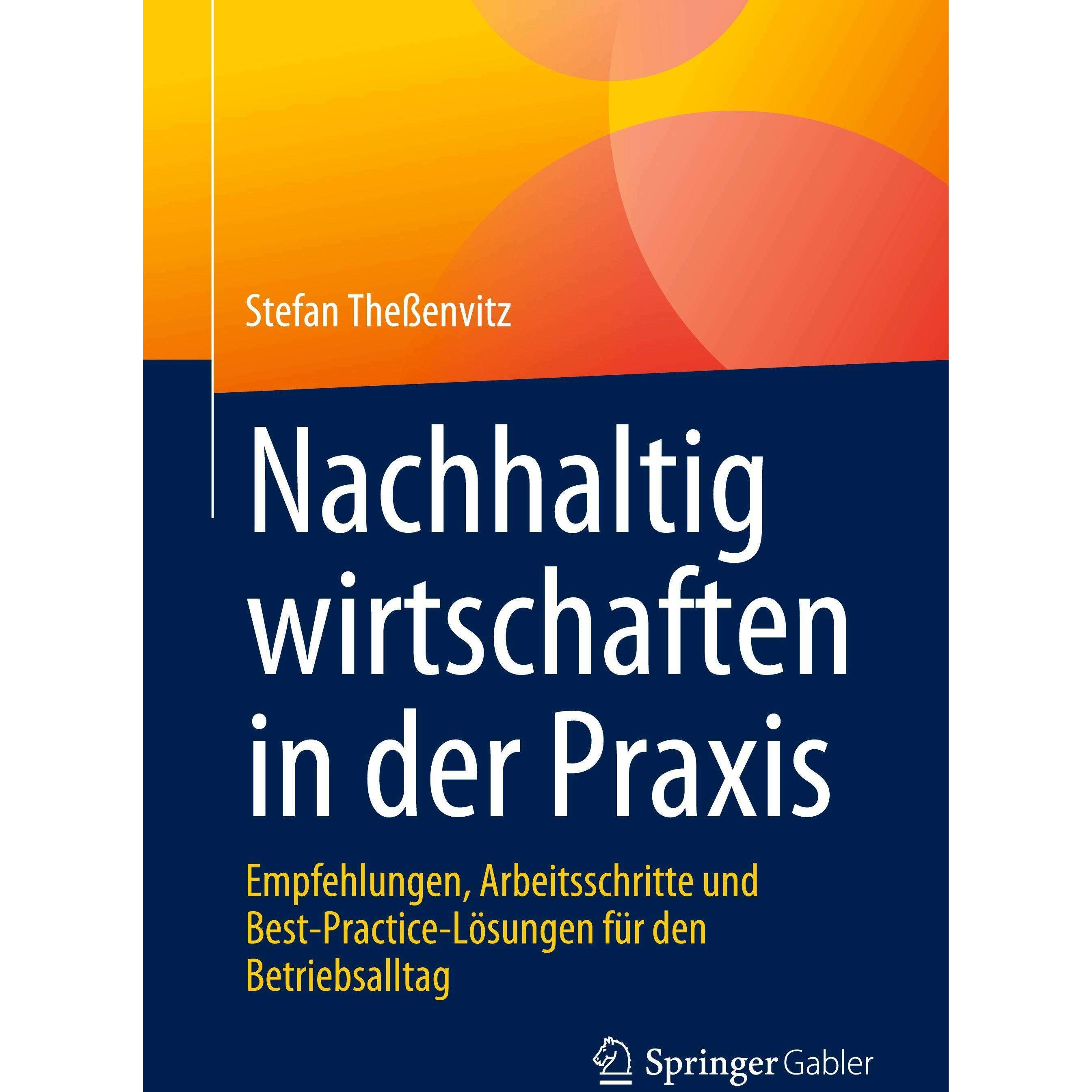 Nachhaltig wirtschaften in der Praxis, Fachbücher von Stefan Thessenvitz