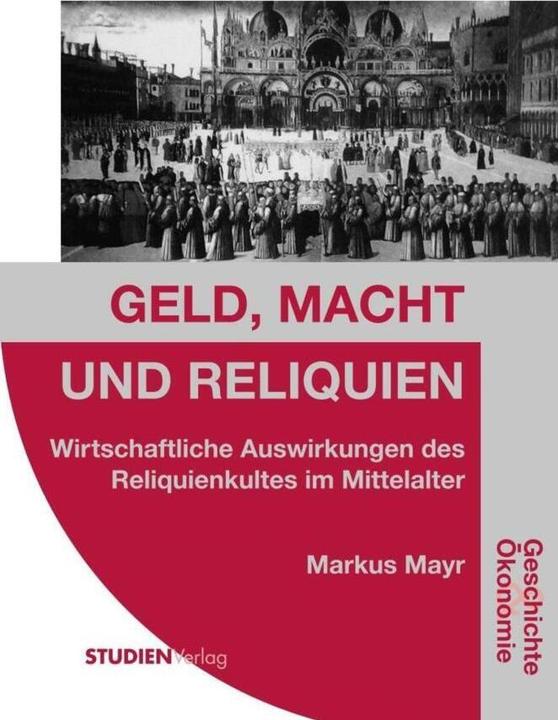 Produktbild Geld, Macht und Reliquien (Deutsch, Markus Mayr, 2018)