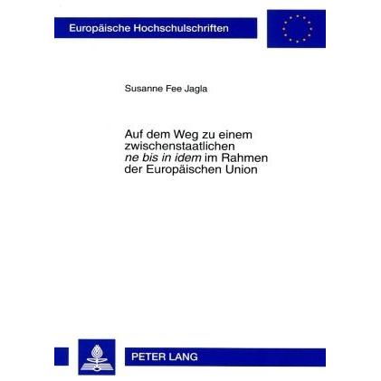 Auf dem Weg zu einem zwischenstaatlichen 'ne bis in idem' im Rahmen der Europäischen Union, Fachbücher von Susanne Jagla