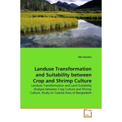 Landuse Transformation and Suitability between Crop and Shrimp Culture, Fachbücher von Bibi Khadiza