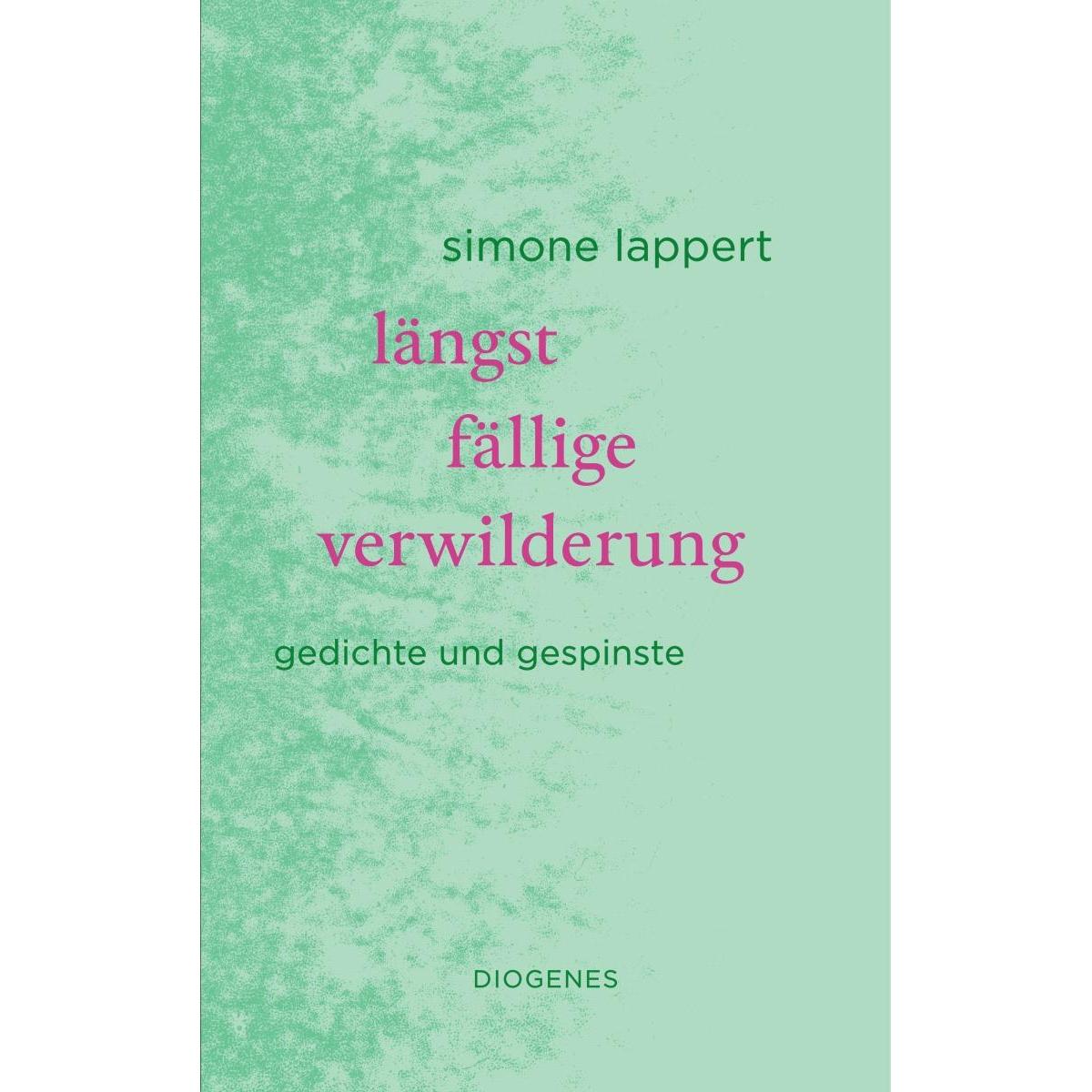 längst fällige verwilderung, Belletristik von Simone Lappert