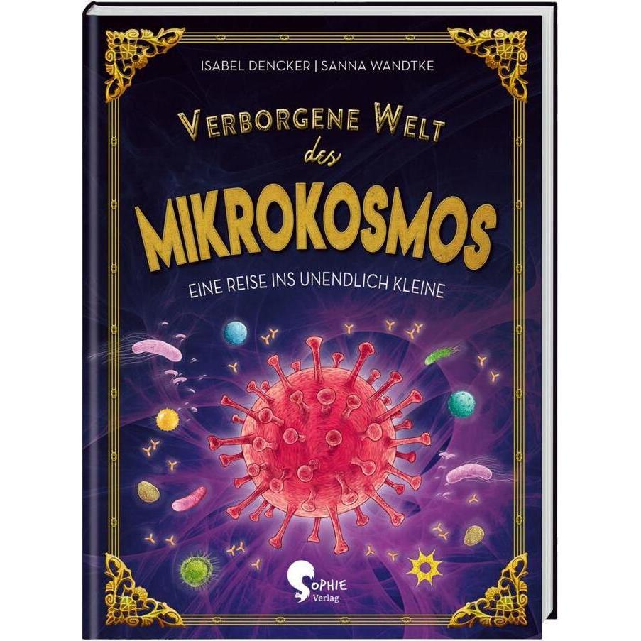 Verborgene Welt des Mikrokosmos, Kinderbücher von Isabel Dencker, Sanna Wandtke