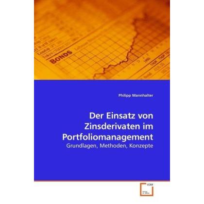 Der Einsatz von Zinsderivaten im Portfoliomanagement, Fachbücher von Philipp Mannhalter