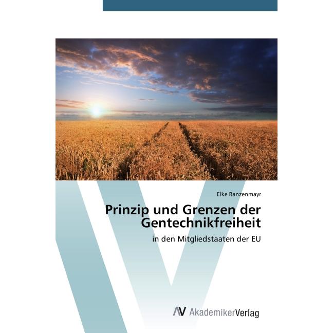 Prinzip und Grenzen der Gentechnikfreiheit, Fachbücher von Elke Ranzenmayr
