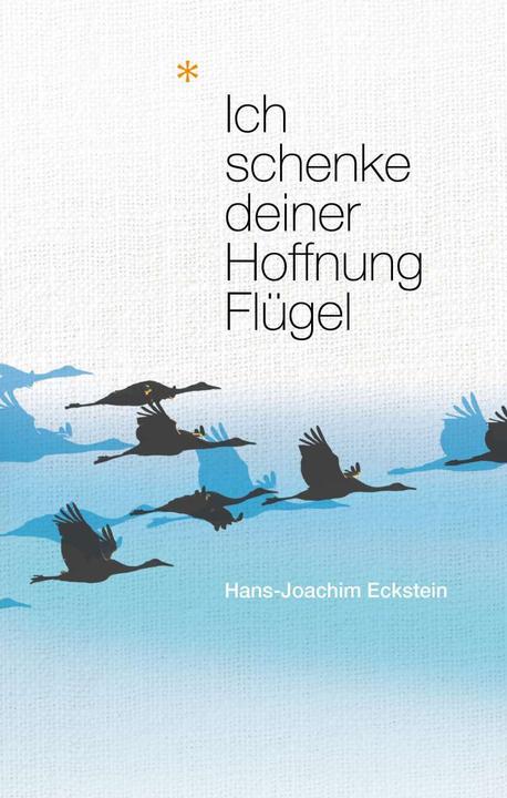Produktbild Ich schenke deiner Hoffnung Flügel (Deutsch, Hans-Joachim Eckstein, 2015)