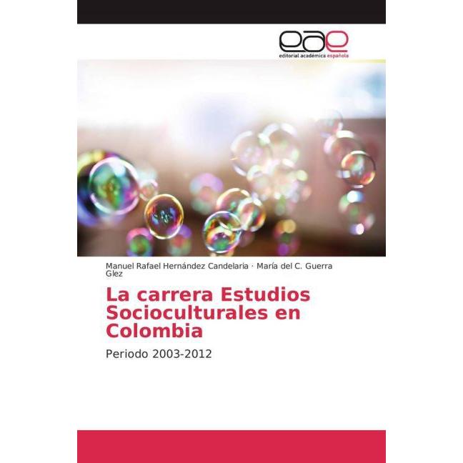 La carrera Estudios Socioculturales en Colombia, Fachbücher von Manuel Rafael Hernández Candelaria, María del C. Guerra ...