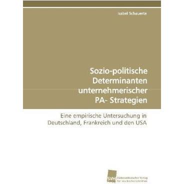 Sozio-politische Determinanten unternehmerischer PA- Strategien, Fachbücher von Isabel Schauerte