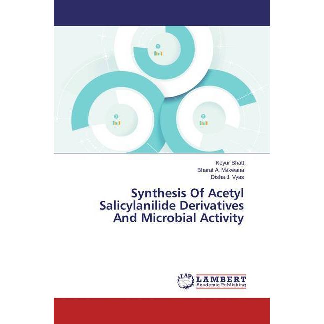 Synthesis Of Acetyl Salicylanilide Derivatives And Microbial Activity, Fachbücher von Keyur Bhatt, Disha J. Vyas, Bharat...
