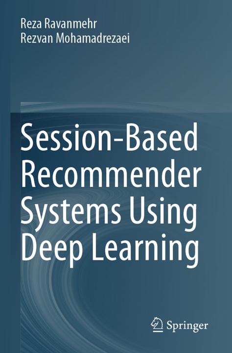 Produktbild Session-Based Recommender Systems Using Deep Learning (Englisch, Reza Ravanmehr, Rezvan Mohamadrezaei, 2024)