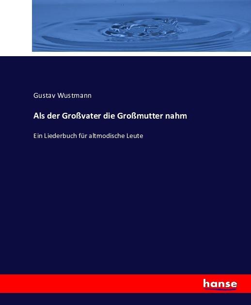 Produktbild Als der Grossvater die Grossmutter nahm (Deutsch, Gustav Wustmann, 2016)