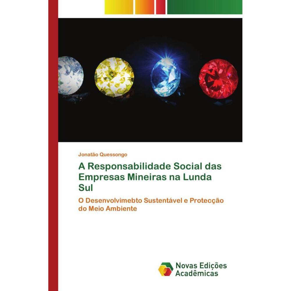 A Responsabilidade Social das Empresas Mineiras na Lunda Sul, Fachbücher von Jonatão Quessongo