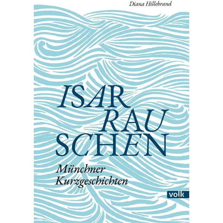 Isarrauschen, Belletristik von Diana Hillebrand