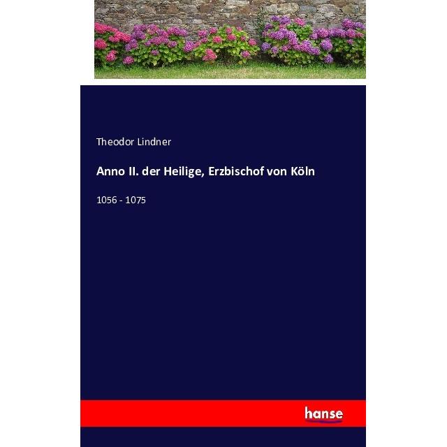 Anno II. der Heilige, Erzbischof von Köln, Belletristik von Theodor Lindner