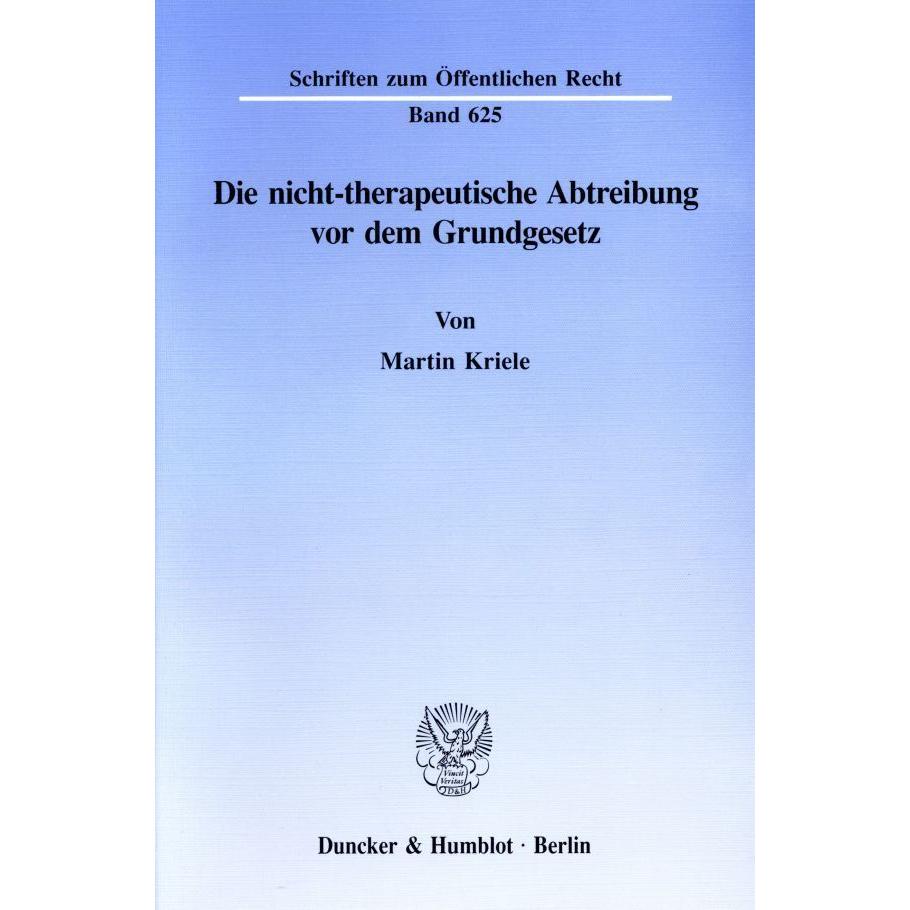 Die nicht-therapeutische Abtreibung vor dem Grundgesetz., Fachbücher von Martin Kriele