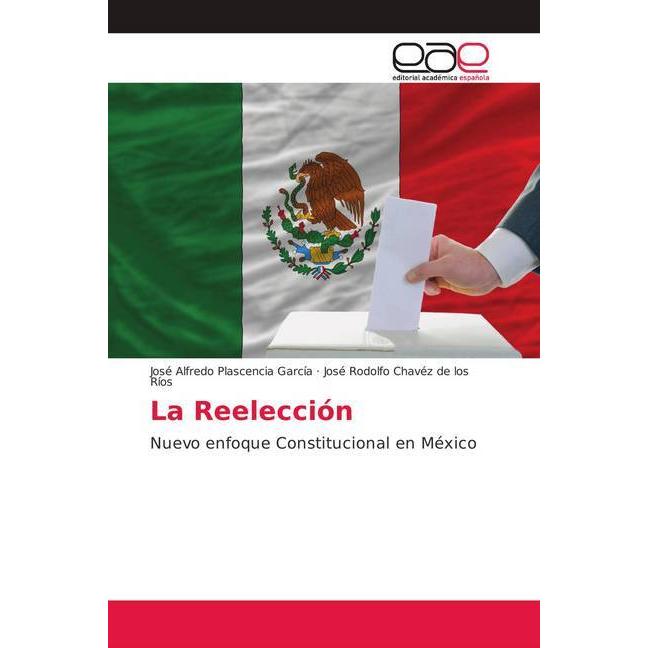La Reelección, Fachbücher von José Rodolfo Chavéz de los Ríos, José Alfredo Plascencia García
