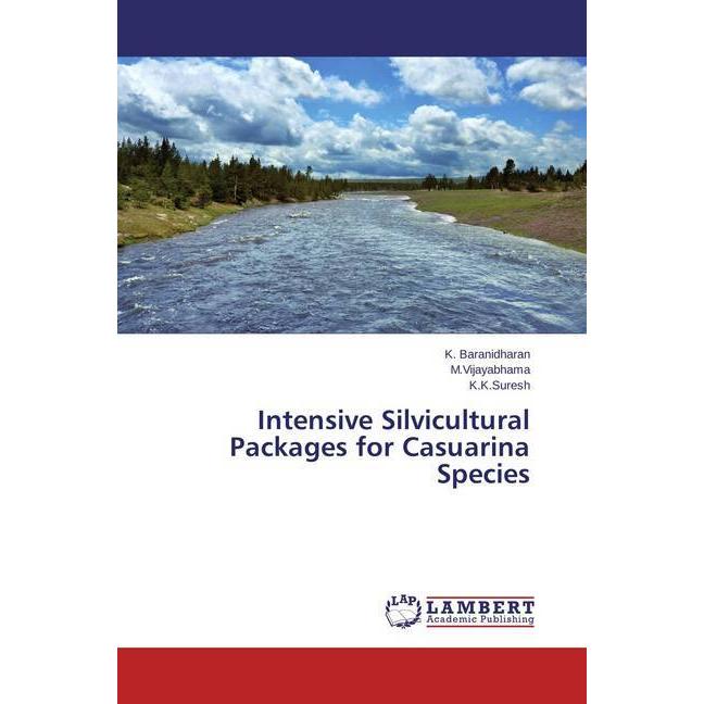 Intensive Silvicultural Packages for Casuarina Species, Fachbücher von K. Baranidharan, . K.K.Suresh, . M.Vijayabhama