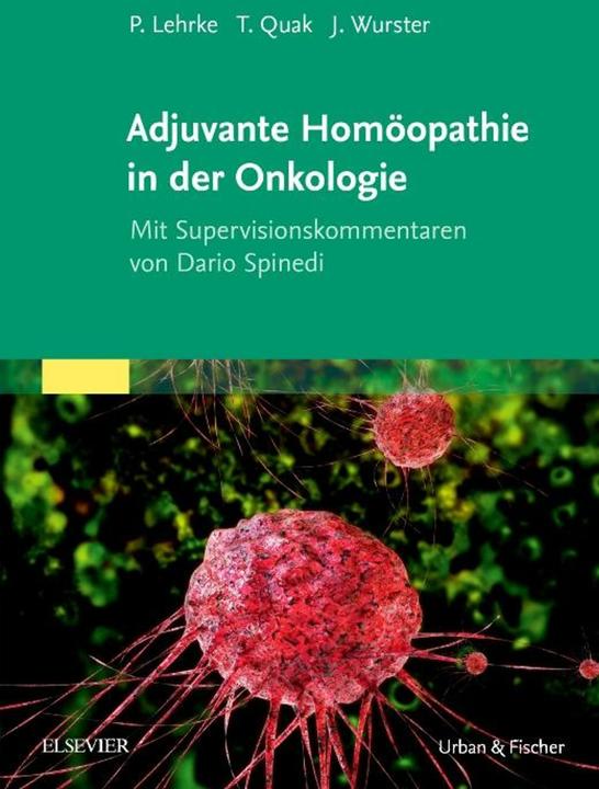 Produktbild Adjuvante Homöopathie in der Onkologie (Deutsch, Jens Wurster, Philipp Lehrke, Thomas Quak, 2018)