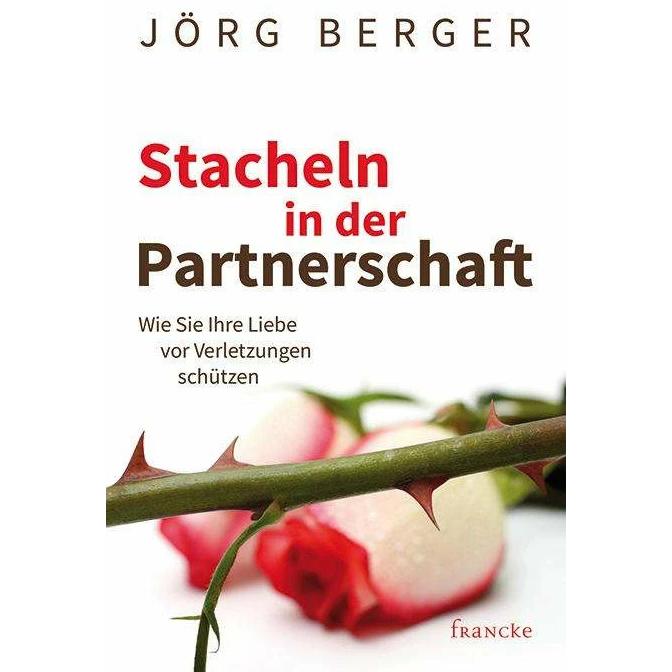 Stacheln in der Partnerschaft - Das Arbeitsheft, Ratgeber von Berger Jörg