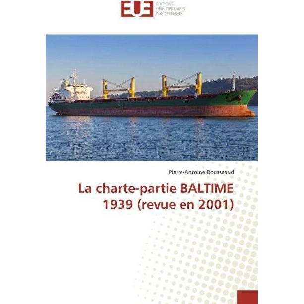 La charte-partie BALTIME 1939 (revue en 2001), Fachbücher von Pierre-Antoine Dousseaud