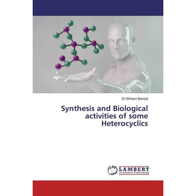 Synthesis and Biological activities of some Heterocyclics, Fachbücher von Shivani Bansal