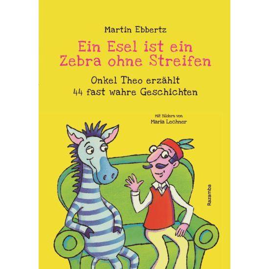 Ein Esel ist ein Zebra ohne Streifen, Kinderbücher von Martin Ebbertz