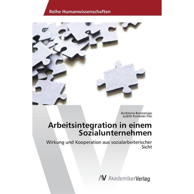 Arbeitsintegration in einem Sozialunternehmen, Fachbücher von Andreina Bonzanigo, Judith Kummer Frei