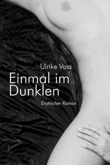 Produktbild Einmal im Dunklen. Erotischer Roman (Deutsch, Ulrike Voss, 2016)