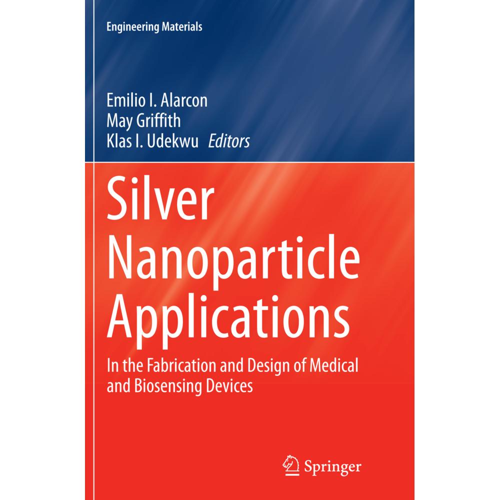 Silver Nanoparticle Applications, Fachbücher von Emilio I. Alarcon, Klas I. Udekwu, May Griffith