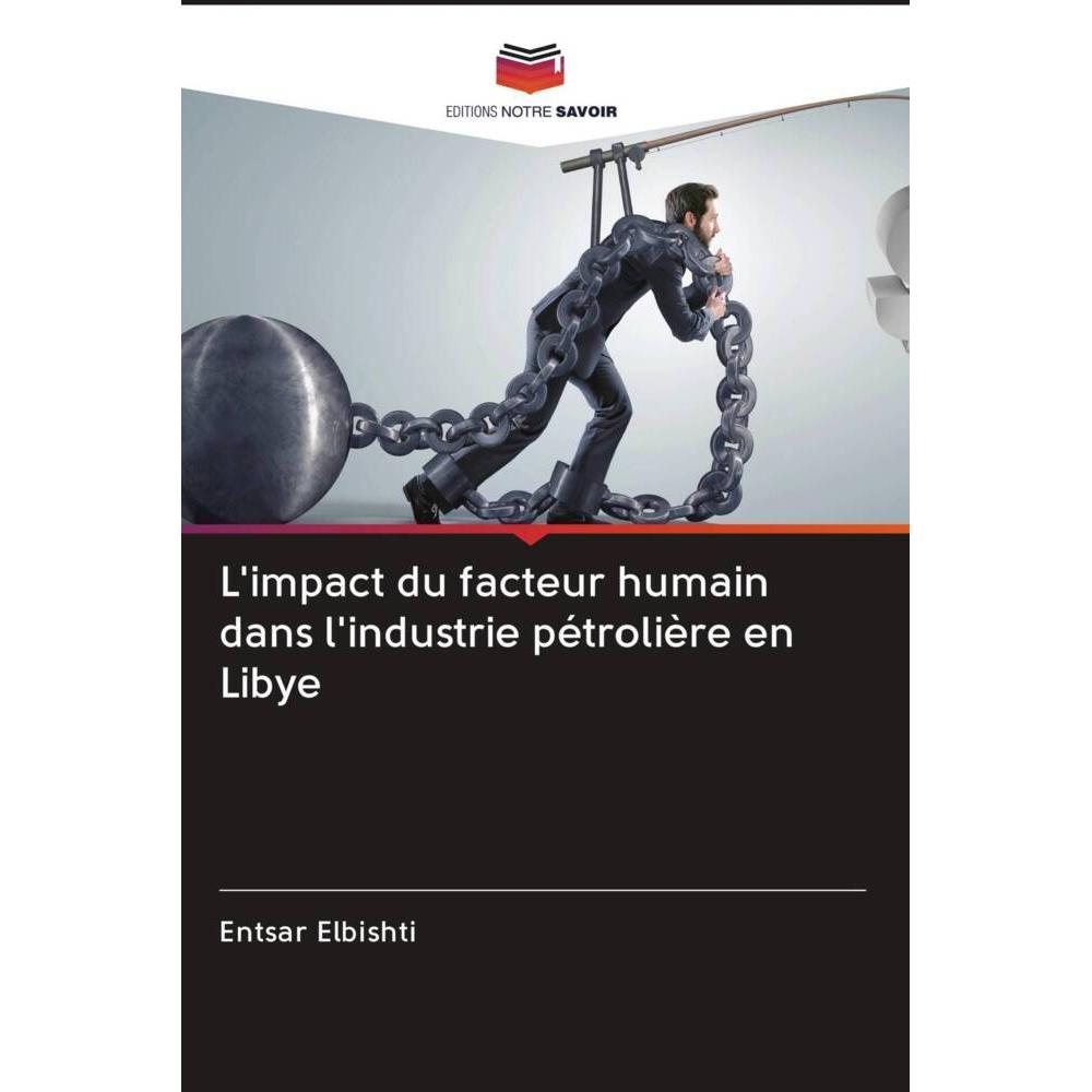 L'impact du facteur humain dans l'industrie pétrolière en Libye, Fachbücher von Entsar Elbishti